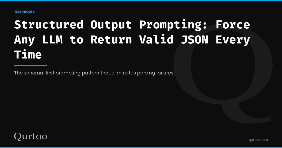 Structured Output Prompting: Force Any LLM to Return Valid JSON Every Time