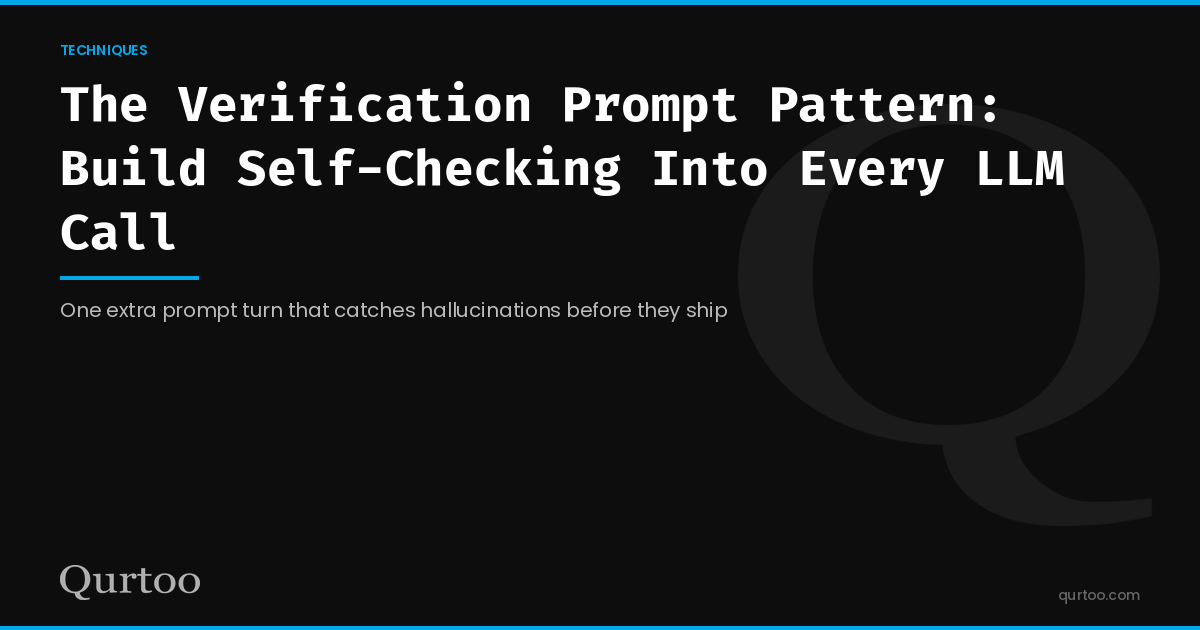 The Verification Prompt Pattern: Build Self-Checking Into Every LLM Call