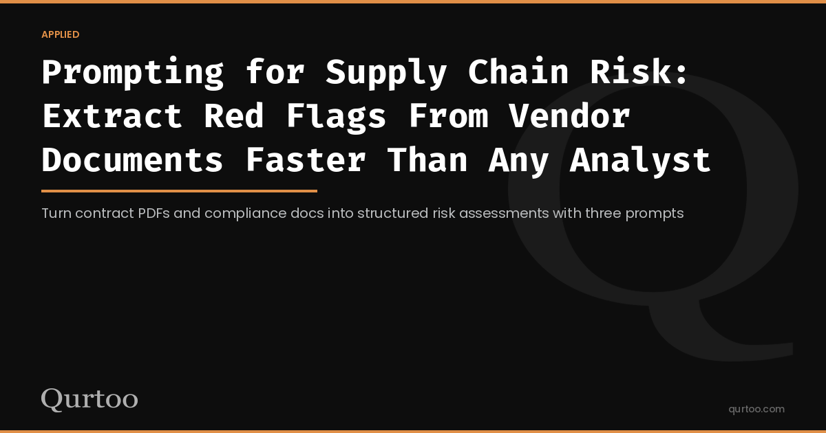 Prompting for Supply Chain Risk: Extract Red Flags From Vendor Documents Faster Than Any Analyst