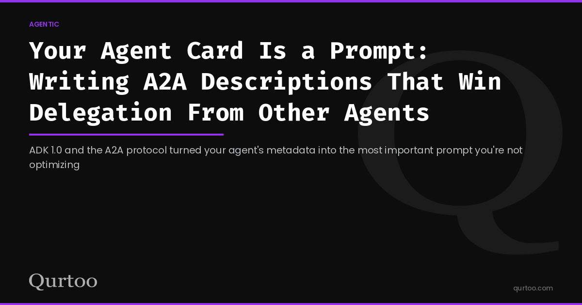 Your Agent Card Is a Prompt: Writing A2A Descriptions That Win Delegation From Other Agents