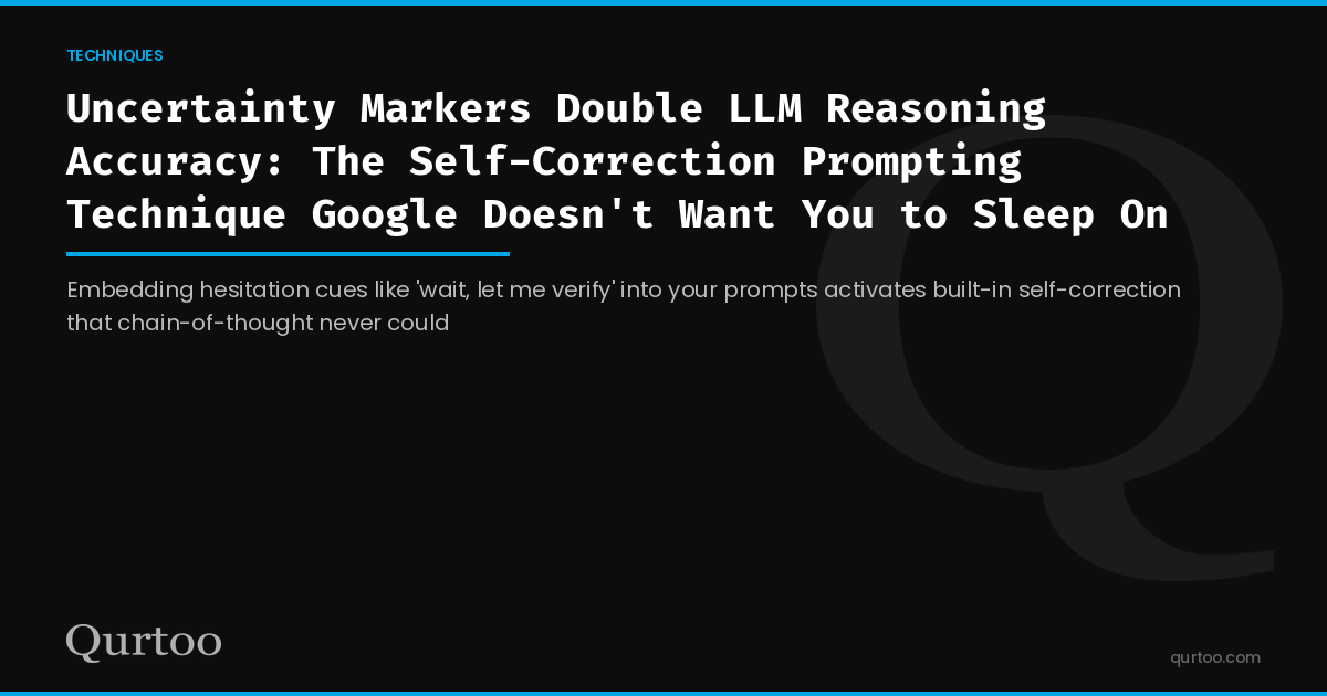 Uncertainty Markers Double LLM Reasoning Accuracy: The Self-Correction Prompting Technique Google Doesn't Want You to Sleep On