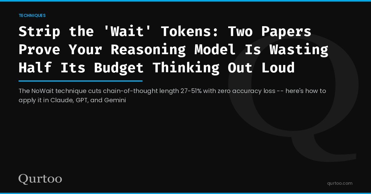 Strip the 'Wait' Tokens: Two Papers Prove Your Reasoning Model Is Wasting Half Its Budget Thinking Out Loud