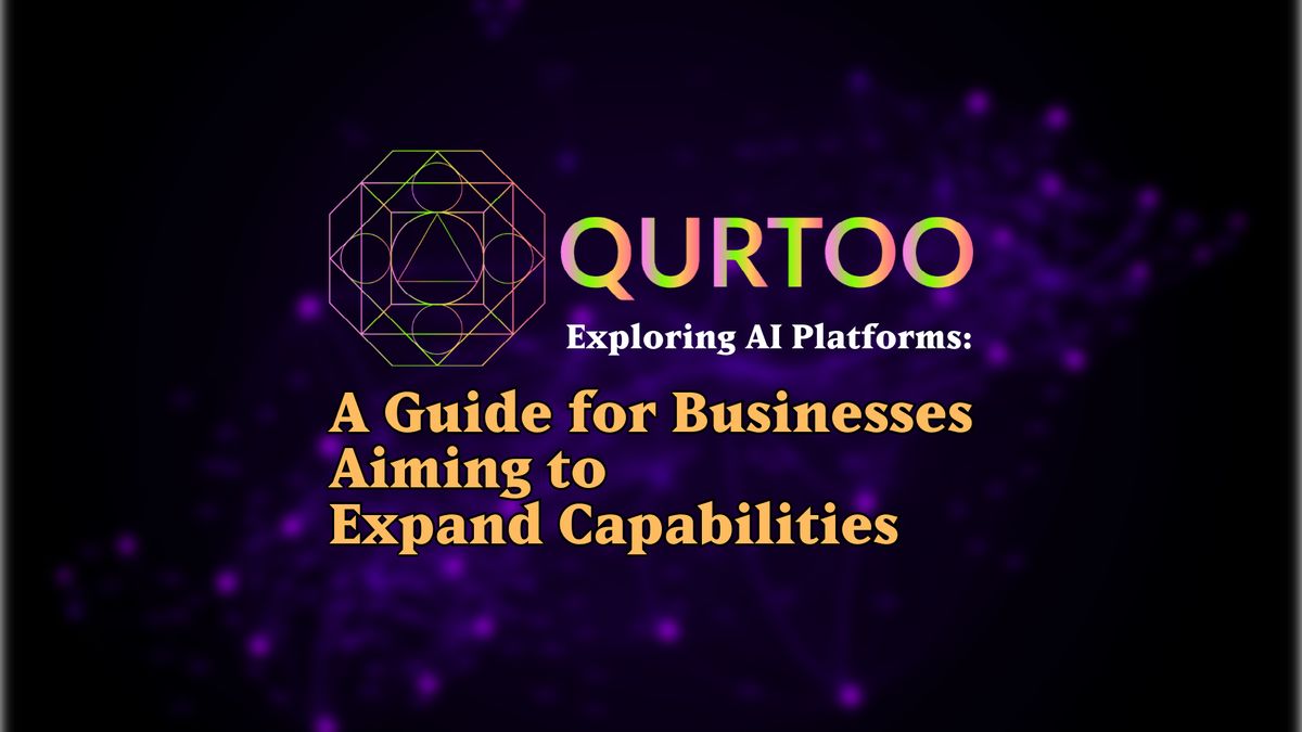Exploring AI Platforms: A Guide for Businesses Aiming to Expand Capabilities