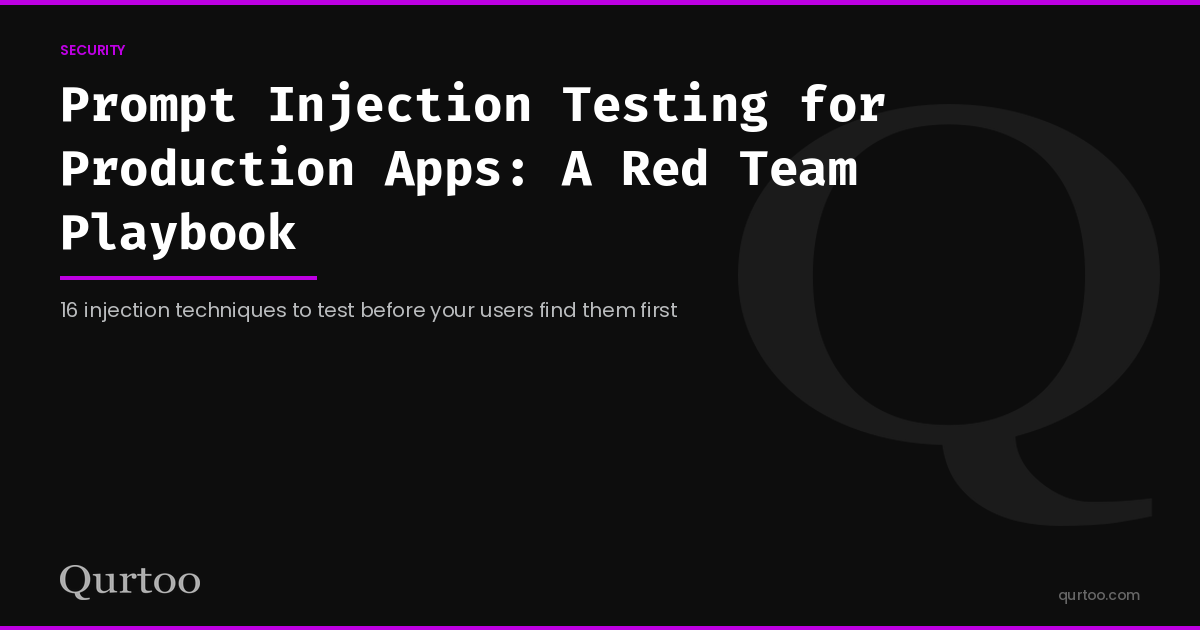 Prompt Injection Testing for Production Apps: A Red Team Playbook