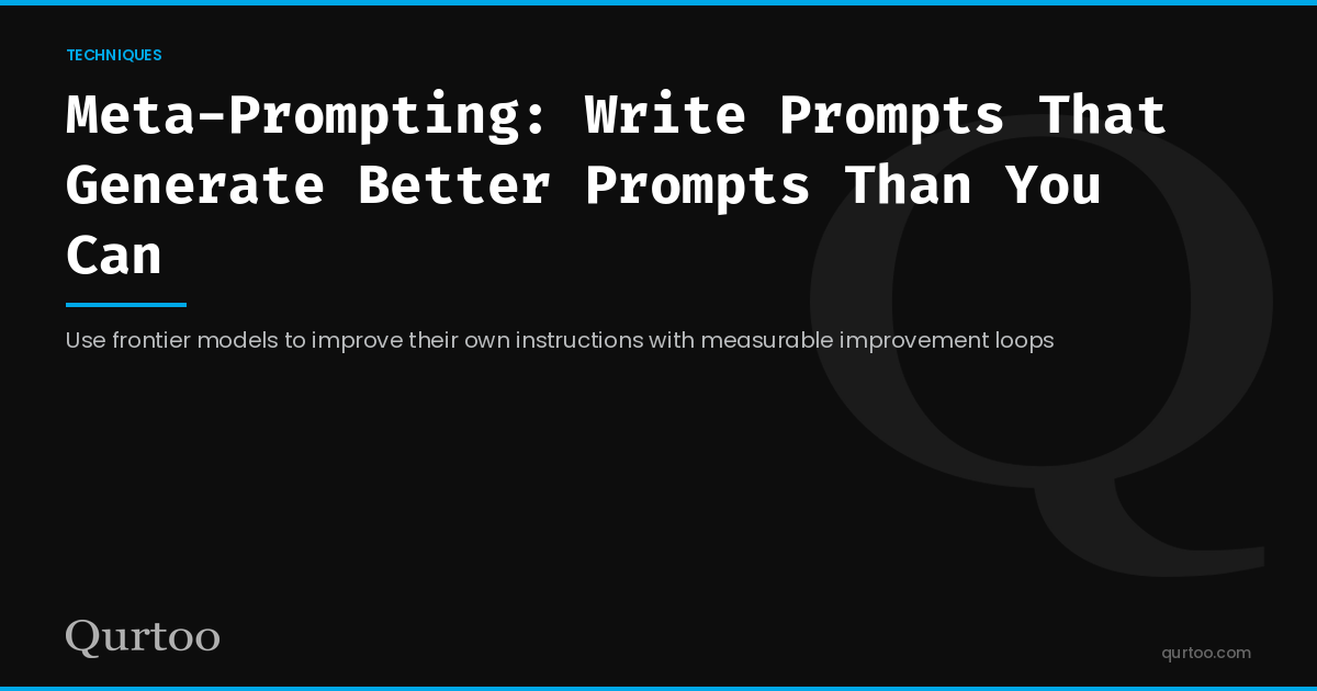 Meta-Prompting: Write Prompts That Generate Better Prompts Than You Can