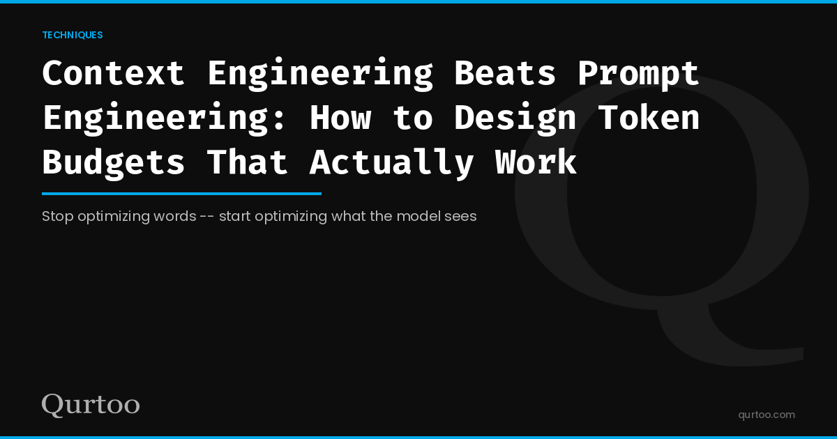 Context Engineering Beats Prompt Engineering: How to Design Token Budgets That Actually Work