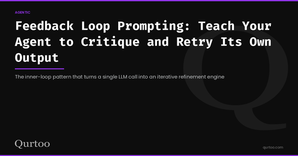 Feedback Loop Prompting: Teach Your Agent to Critique and Retry Its Own Output