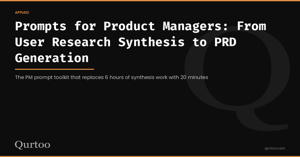 Prompts for Product Managers: From User Research Synthesis to PRD Generation